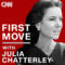 First Move With Julia Chatterley Podcast On Cnn Audio First Move With Julia Chatterley